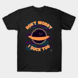 I suck too black hole T-Shirt